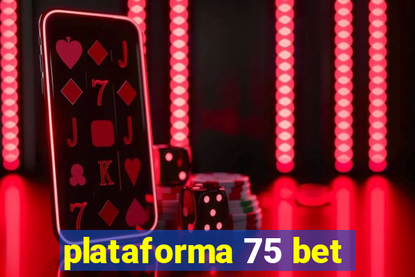 plataforma 75 bet